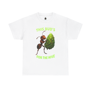This Bud's for the Hive – Ant & Nug Tee (Front Only)